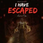 Lawrence Oyor – I Have Escaped
