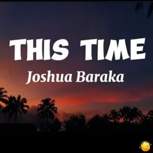 Joshua Baraka - This Time (ft. Jae5)