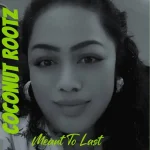 Coconut Rootz - Meant To Last