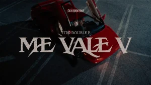 Tito Double P – ME VALE V