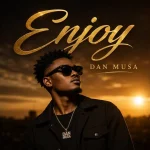 Dan Musa – Enjoy