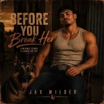 Jax Wilder - Before you break her