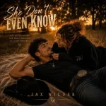 Jax Wilder - She Dont Even Know