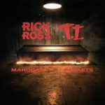 Rick Ross – Mahogany Caskets (ft. T.I.)