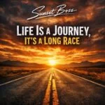 Life is a Journey it's a Long Race